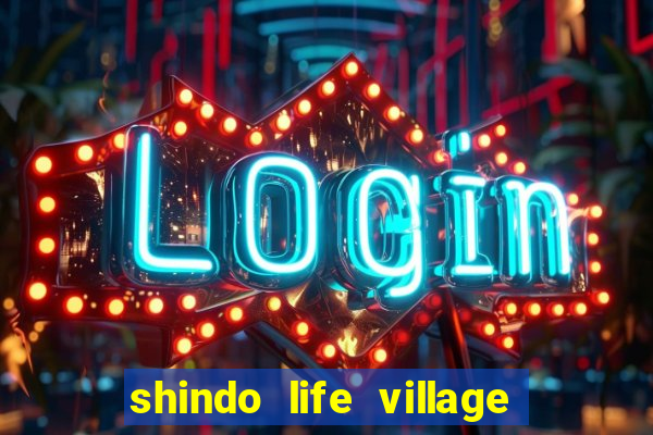 shindo life village blaze private server codes